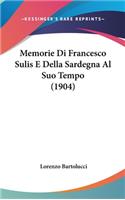 Memorie Di Francesco Sulis E Della Sardegna Al Suo Tempo (1904)
