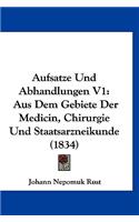 Aufsatze Und Abhandlungen V1: Aus Dem Gebiete Der Medicin, Chirurgie Und Staatsarzneikunde (1834)