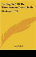 de Dagdief, of de Timmerman Door Liefde: Kluchtspel (1778)