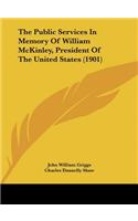 The Public Services in Memory of William McKinley, President of the United States (1901)