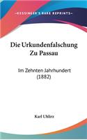 Die Urkundenfalschung Zu Passau: Im Zehnten Jahrhundert (1882)