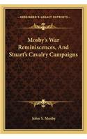 Mosby's War Reminiscences, And Stuart's Cavalry Campaigns