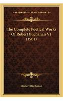 The Complete Poetical Works of Robert Buchanan V1 (1901) the Complete Poetical Works of Robert Buchanan V1 (1901)