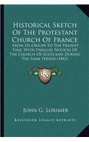 Historical Sketch Of The Protestant Church Of France
