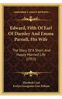 Edward, Fifth Of Earl Of Darnley And Emma Parnell, His Wife
