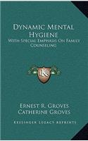 Dynamic Mental Hygiene: With Special Emphasis on Family Counseling