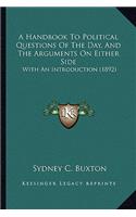A Handbook to Political Questions of the Day, and the Arguments on Either Side: With An Introduction (1892)