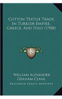 Cotton Textile Trade in Turkish Empire, Greece, and Italy (1908)