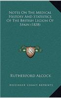Notes On The Medical History And Statistics Of The British Legion Of Spain (1838)