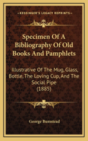Specimen of a Bibliography of Old Books and Pamphlets