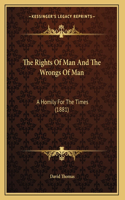 The Rights Of Man And The Wrongs Of Man