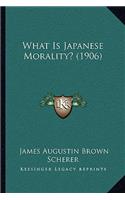 What Is Japanese Morality? (1906)