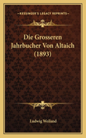 Grosseren Jahrbucher Von Altaich (1893)