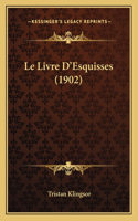 Le Livre D'Esquisses (1902): (French)