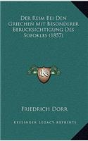 Der Reim Bei Den Griechen Mit Besonderer Berucksichtigung Des Sofokles (1857)