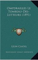 Ompdrailles Le Tombeau-Des-Lutteurs (1891)