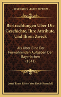 Bertrachtungen Uber Die Geschichte, Ihre Attribute, Und Ihren Zweck