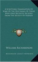 A Scriptural Examination Of Some Of The Doctrines Of Those Who Have Recently Seceded From The Society Of Friends