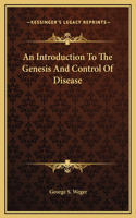 An Introduction To The Genesis And Control Of Disease