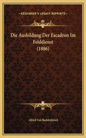 Die Ausbildung Der Escadron Im Felddienst (1886)