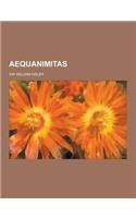 Aequanimitas: (English)