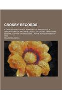 Crosby Records; A Cavalier's Note Book; Being Notes, Anecdotes, & Observations of William Blundell of Crosby, Lancashire, Esquire, Captain of Dragoons