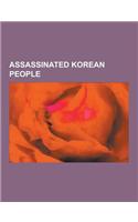 Assassinated Korean People: Assassinated Korean Politicians, Assassinated South Korean People, Syngman Rhee, Empress Myeongseong, Kim Gu, Yuh Woon(English)