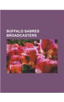 Buffalo Sabres Broadcasters: Bob Koshinski, Chris Parker (Radio), Danny Gare, Dan Dunleavy, Dave Hodge, Empire Sports Network, Harry Neale, Hockey(English)