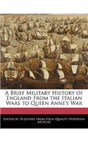 A Brief Military History of England from the Italian Wars to Queen Anne's War