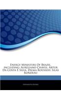 Articles on Energy Ministers of Brazil, Including: Aureliano Chaves, Artur Da Costa E Silva, Dilma Rousseff, Silas Rondeau