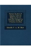 Histoire Du Sacre de Charles X Dans Ses Rapports Avec Les Beaux-Arts Et Les Libert Es Publiques de La France