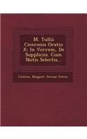 M. Tullii Ciceronis Oratio X: In Verrem, de Suppliciis. Cum Notis Selectis...(Latin)