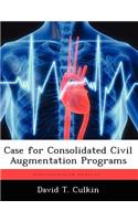 Case for Consolidated Civil Augmentation Programs