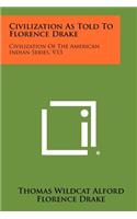 Civilization As Told To Florence Drake