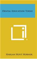 Dental Education Today