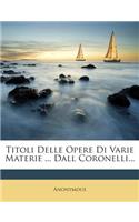 Titoli Delle Opere Di Varie Materie ... Dall Coronelli...