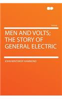Men and Volts; The Story of General Electric