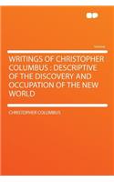 Writings of Christopher Columbus: Descriptive of the Discovery and Occupation of the New World