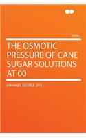The Osmotic Pressure of Cane Sugar Solutions at 00