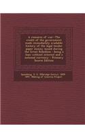 A Resource of War--The Credit of the Government Made Immediately Available: History of the Legal Tender Paper Money Issued During the Great Rebellion: Being a Loan Without Interest and a National Currency