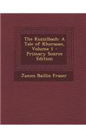 The Kuzzilbash: A Tale of Khorasan, Volume 1(English)