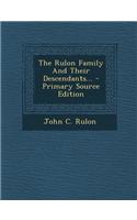 The Rulon Family and Their Descendants... - Primary Source Edition