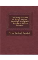 The Diary-Letters of Sergt. Peyton Randolph Campbell - Primary Source Edition