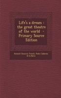 Life's a Dream: The Great Theatre of the World - Primary Source Edition