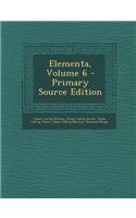 Elementa, Volume 6 - Primary Source Edition