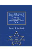 General Matthew B. Ridgway and Army Design Methodology During the Korean War - War College Series