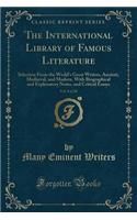 The International Library of Famous Literature, Vol. 8 of 20: Selection from the World's Great Writers, Ancient, MediÃ¦val, and Modern, with Biographical and Explanatory Notes, and Critical Essays (Classic Reprint)