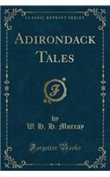 Adirondack Tales (Classic Reprint)
