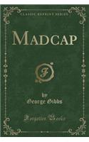 Madcap (Classic Reprint): (English)
