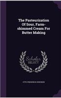 Pasteurization Of Sour, Farm-skimmed Cream For Butter Making